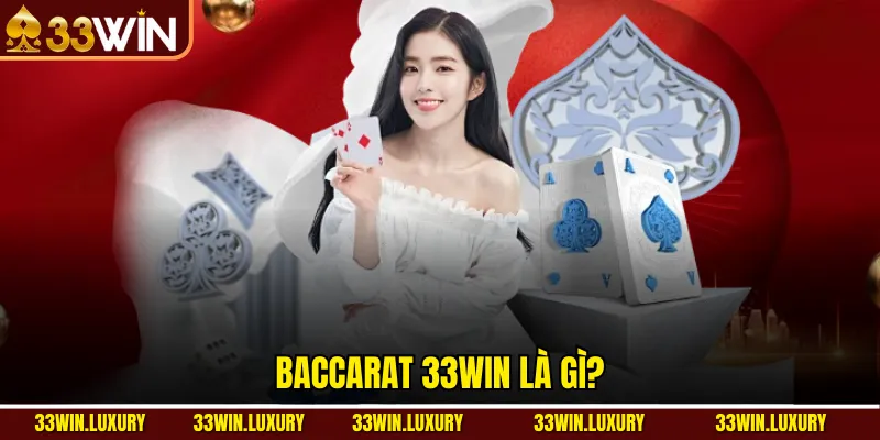 Baccarat 33win là gì?