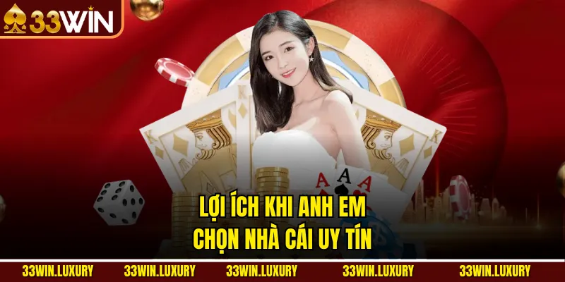 Lợi Ích Khi Anh Em Chọn Nhà Cái Uy Tín
