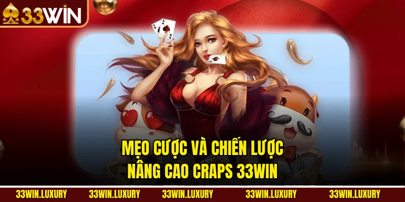 Mẹo cược và chiến lược nâng cao Craps 33win
