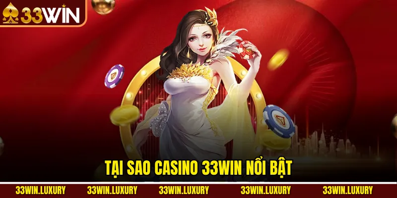 Tại Sao Casino 33win Nổi Bật